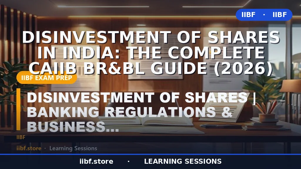 Disinvestment of Shares in India: The Complete CAIIB BR&BL Guide (2026)
