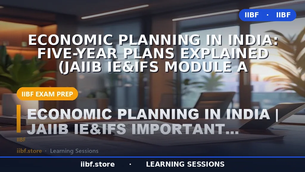 Economic Planning in India: Five-Year Plans Explained (JAIIB IE&IFS Module A