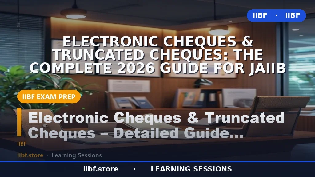 Electronic Cheques & Truncated Cheques: The Complete 2026 Guide for JAIIB