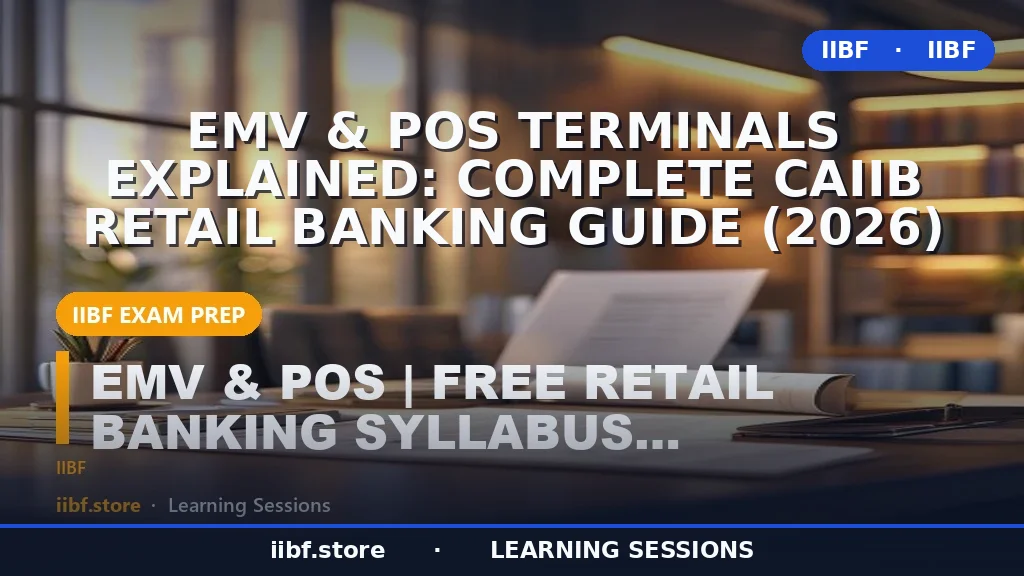 EMV & POS Terminals Explained: Complete CAIIB Retail Banking Guide (2026)