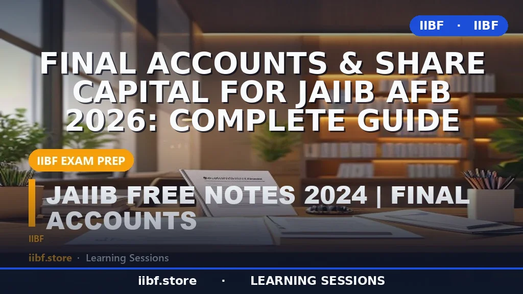 Final Accounts & Share Capital for JAIIB AFB 2026: Complete Guide