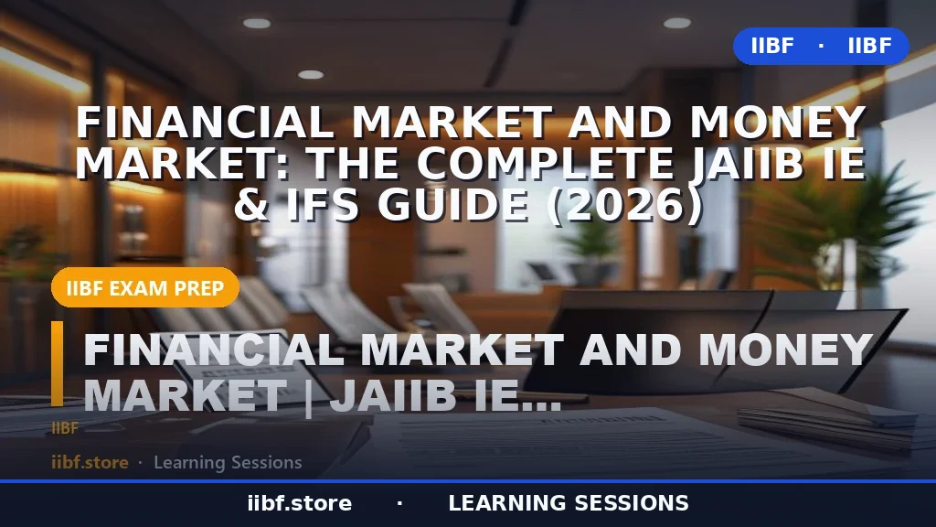 Financial Market and Money Market: The Complete JAIIB IE & IFS Guide (2026)
