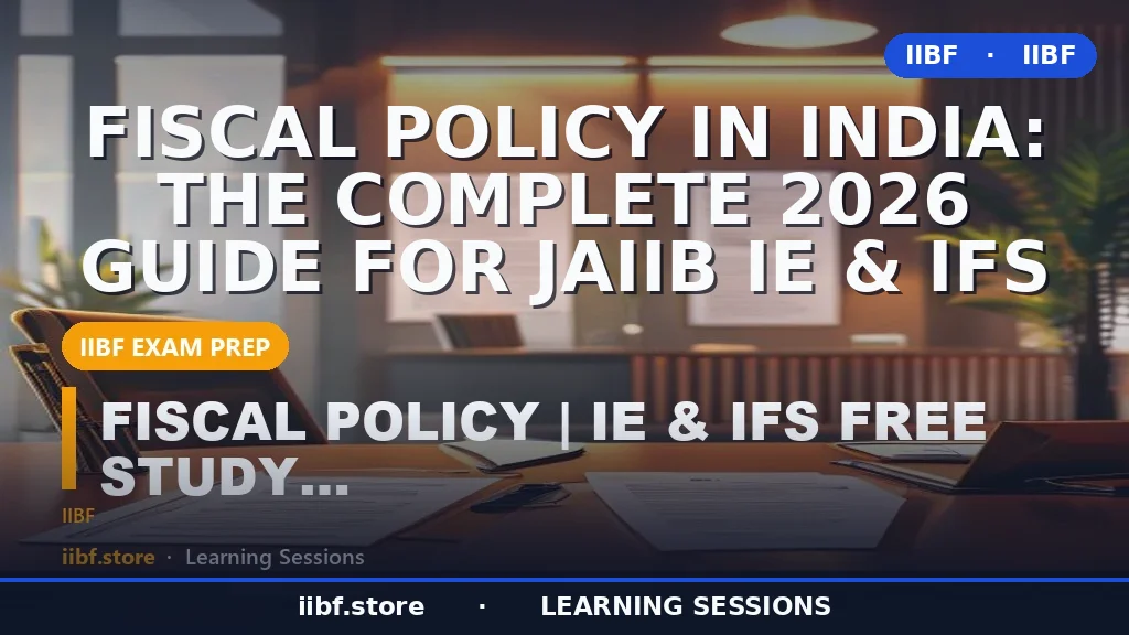 Fiscal Policy in India: The Complete 2026 Guide for JAIIB IE & IFS