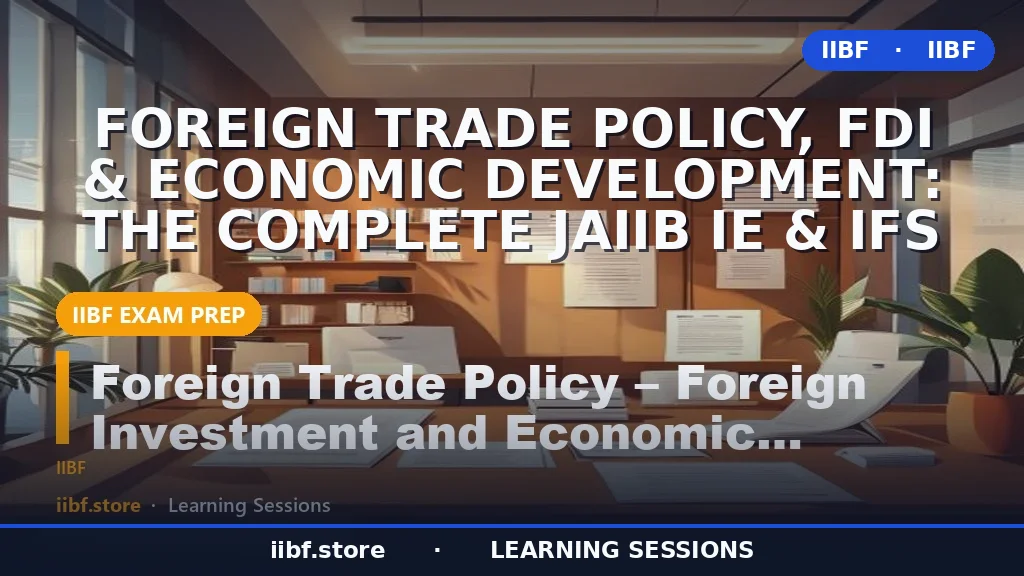 Foreign Trade Policy, FDI & Economic Development: The Complete JAIIB IE & IFS