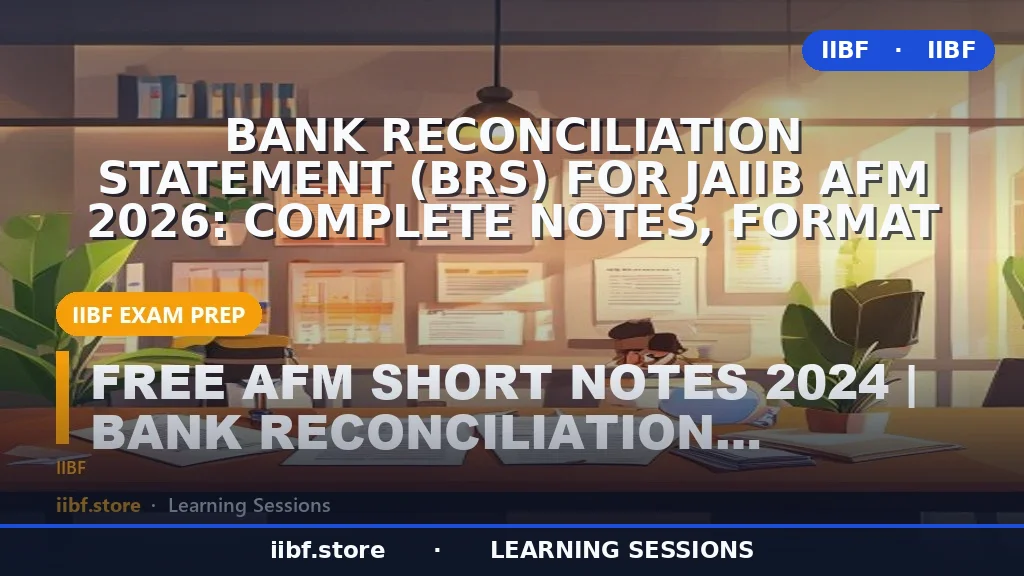Bank Reconciliation Statement (BRS) for JAIIB AFM 2026: Complete Notes, Format