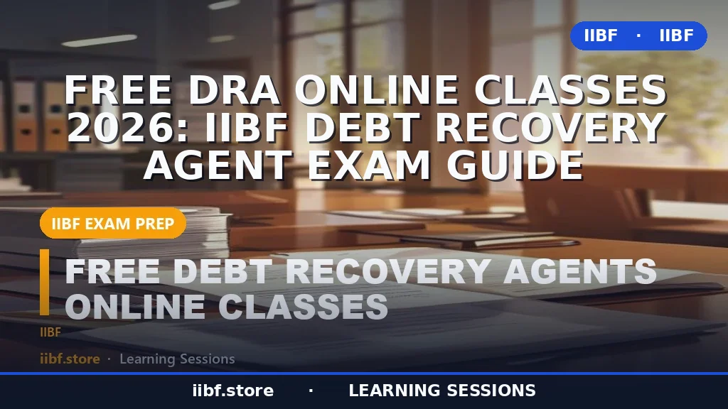 Free DRA Online Classes 2026: IIBF Debt Recovery Agent Exam Guide