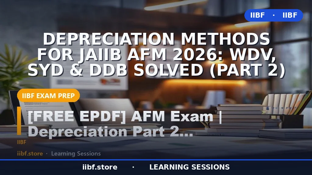 Depreciation Methods for JAIIB AFM 2026: WDV, SYD & DDB Solved (Part 2)