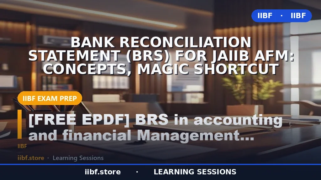 Bank Reconciliation Statement (BRS) for JAIIB AFM: Concepts, Magic Shortcut