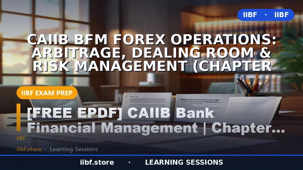 CAIIB BFM Forex Operations: Arbitrage, Dealing Room & Risk Management (Chapter