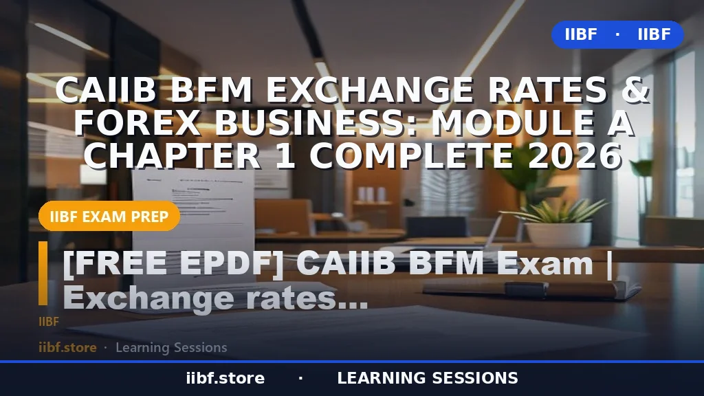 CAIIB BFM Exchange Rates & Forex Business: Module A Chapter 1 Complete 2026