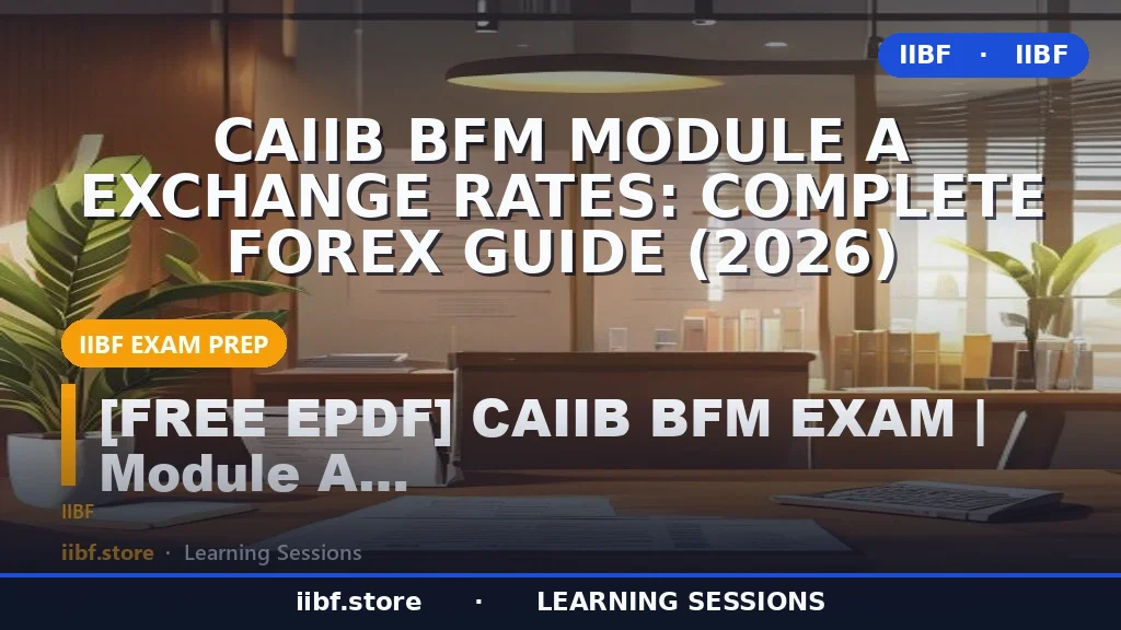 CAIIB BFM Module A Exchange Rates: Complete Forex Guide (2026)