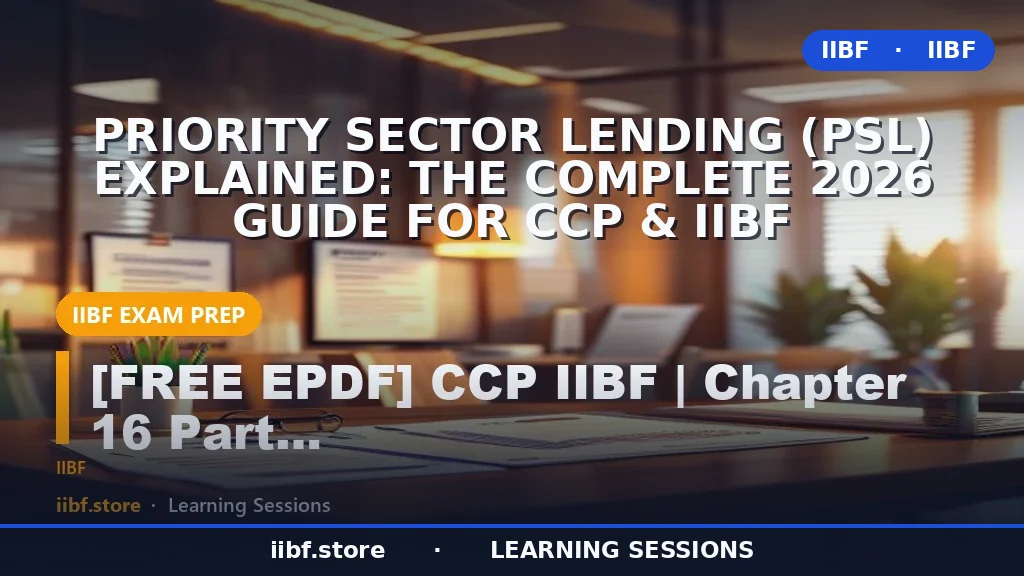 Priority Sector Lending (PSL) Explained: The Complete 2026 Guide for CCP & IIBF