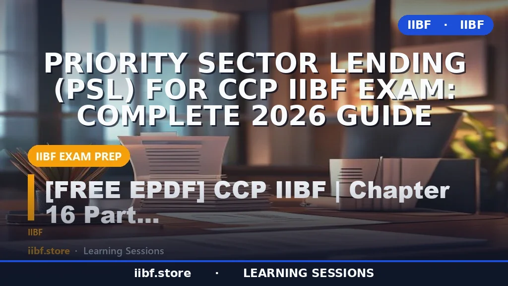 Priority Sector Lending (PSL) for CCP IIBF Exam: Complete 2026 Guide
