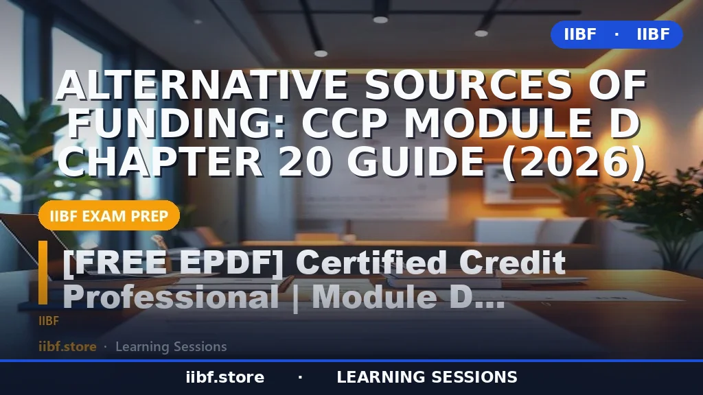 Alternative Sources of Funding: CCP Module D Chapter 20 Guide (2026)