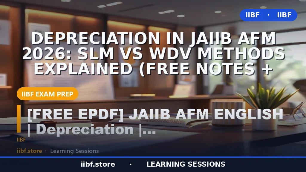 Depreciation in JAIIB AFM 2026: SLM vs WDV Methods Explained (Free Notes +