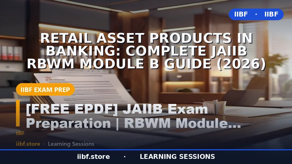 Retail Asset Products in Banking: Complete JAIIB RBWM Module B Guide (2026)