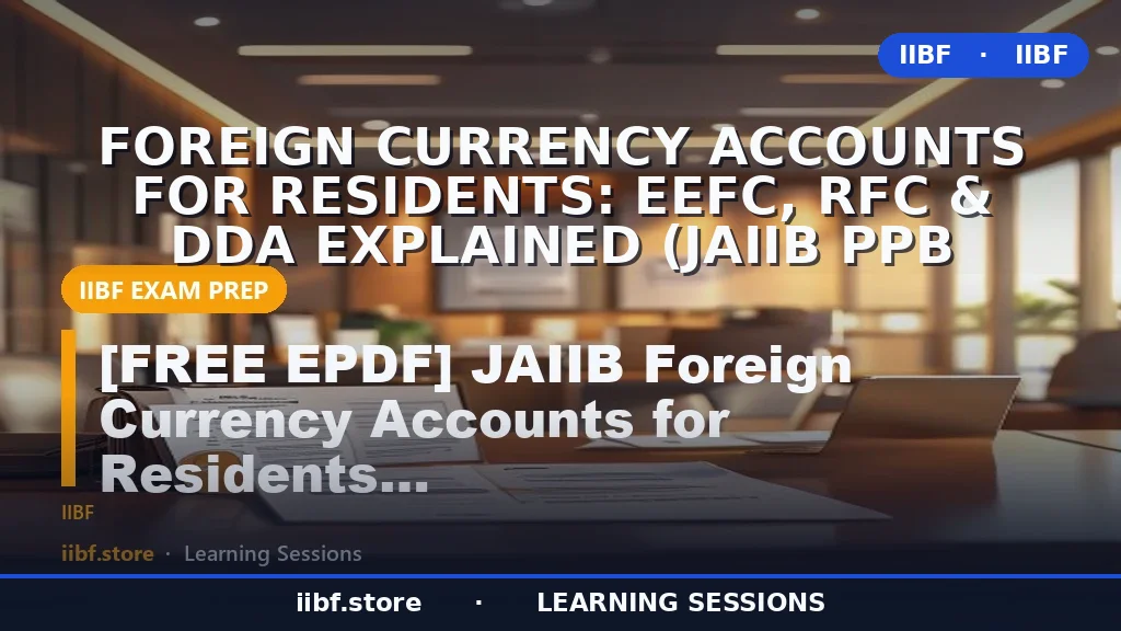 Foreign Currency Accounts for Residents: EEFC, RFC & DDA Explained (JAIIB PPB