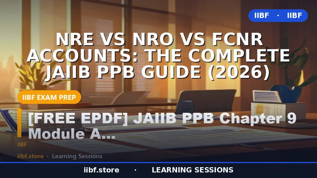 NRE vs NRO vs FCNR Accounts: The Complete JAIIB PPB Guide (2026)