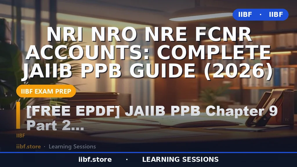 NRI NRO NRE FCNR Accounts: Complete JAIIB PPB Guide (2026)