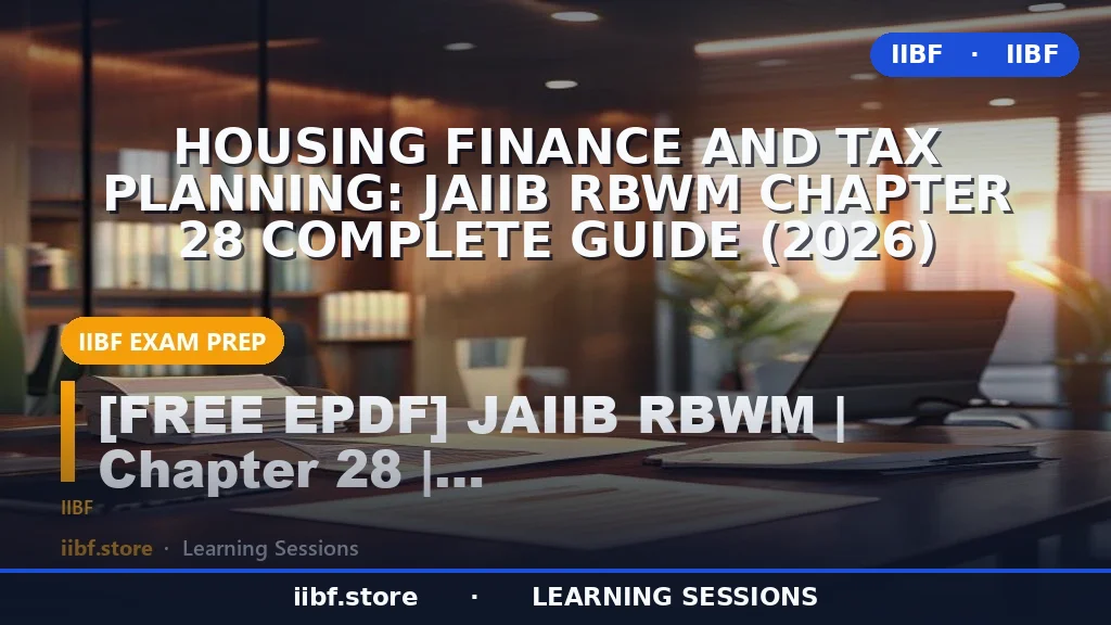 Housing Finance and Tax Planning: JAIIB RBWM Chapter 28 Complete Guide (2026)