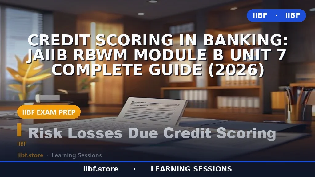 Credit Scoring in Banking: JAIIB RBWM Module B Unit 7 Complete Guide (2026)
