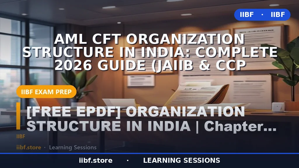 AML CFT Organization Structure in India: Complete 2026 Guide (JAIIB & CCP