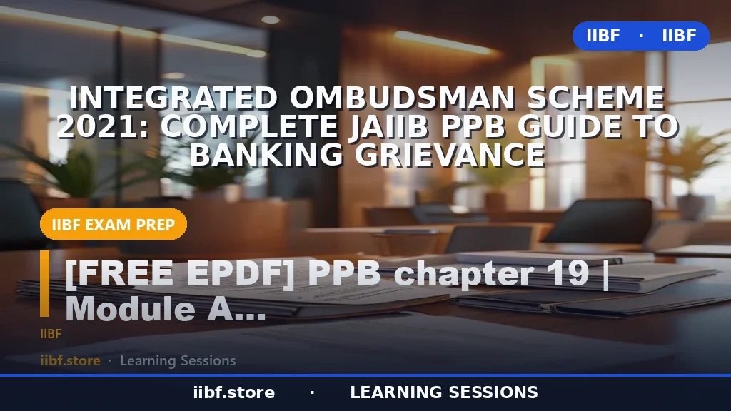 Integrated Ombudsman Scheme 2021: Complete JAIIB PPB Guide to Banking Grievance