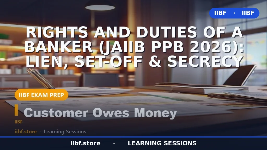 Rights and Duties of a Banker (JAIIB PPB 2026): Lien, Set-Off & Secrecy