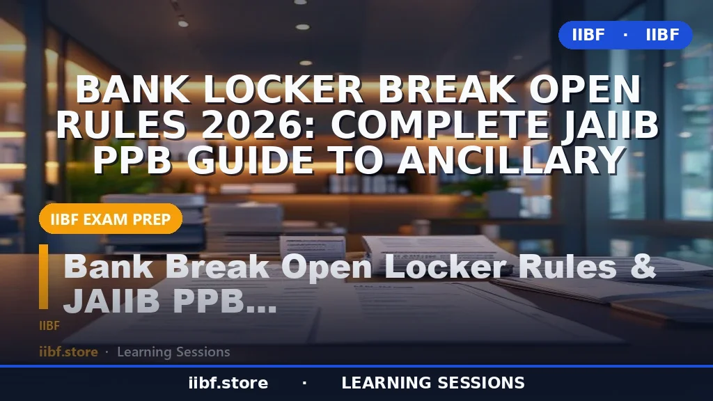 Bank Locker Break Open Rules 2026: Complete JAIIB PPB Guide to Ancillary