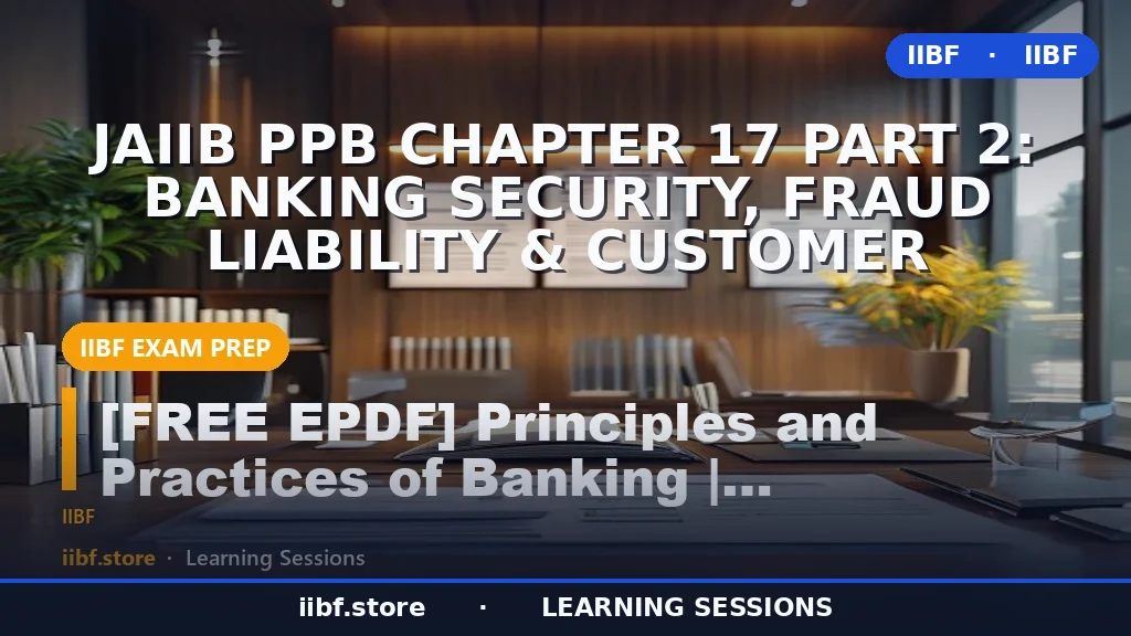 JAIIB PPB Chapter 17 Part 2: Banking Security, Fraud Liability & Customer