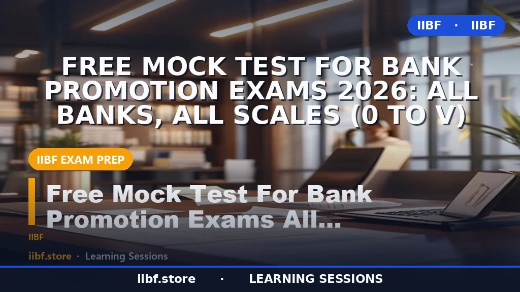 Free Mock Test for Bank Promotion Exams 2026: All Banks, All Scales (0 to V)