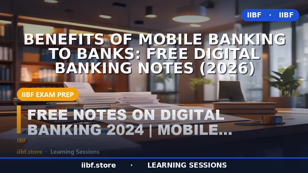 Benefits of Mobile Banking to Banks: Free Digital Banking Notes (2026)
