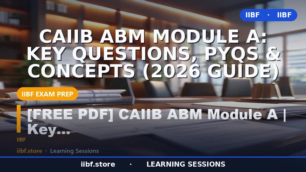 CAIIB ABM Module A: Key Questions, PYQs & Concepts (2026 Guide)