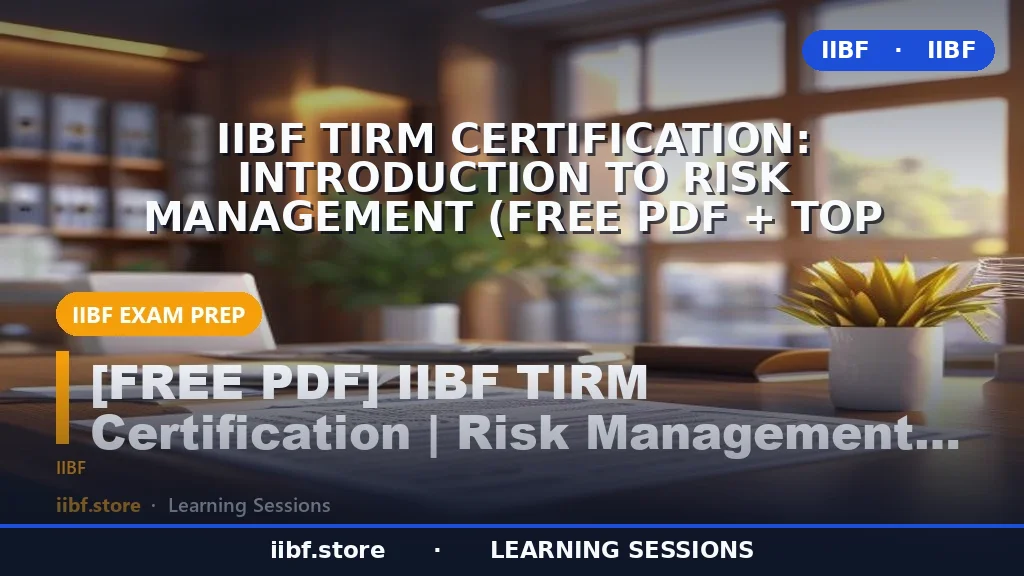 IIBF TIRM Certification: Introduction to Risk Management (Free PDF + Top MCQs &