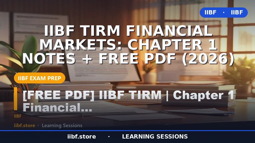 IIBF TIRM Financial Markets: Chapter 1 Notes + Free PDF (2026)