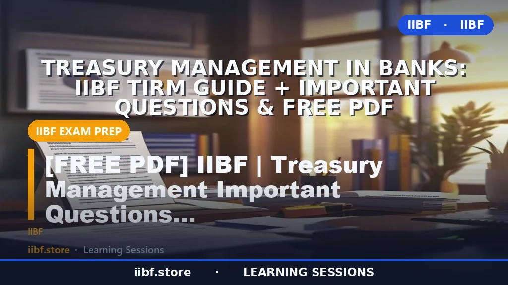 Treasury Management in Banks: IIBF TIRM Guide + Important Questions & Free PDF