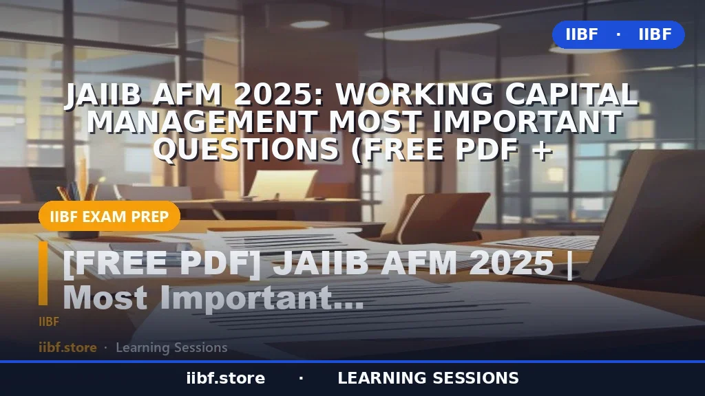 JAIIB AFM 2026: Working Capital Management Most Important Questions (Free PDF +