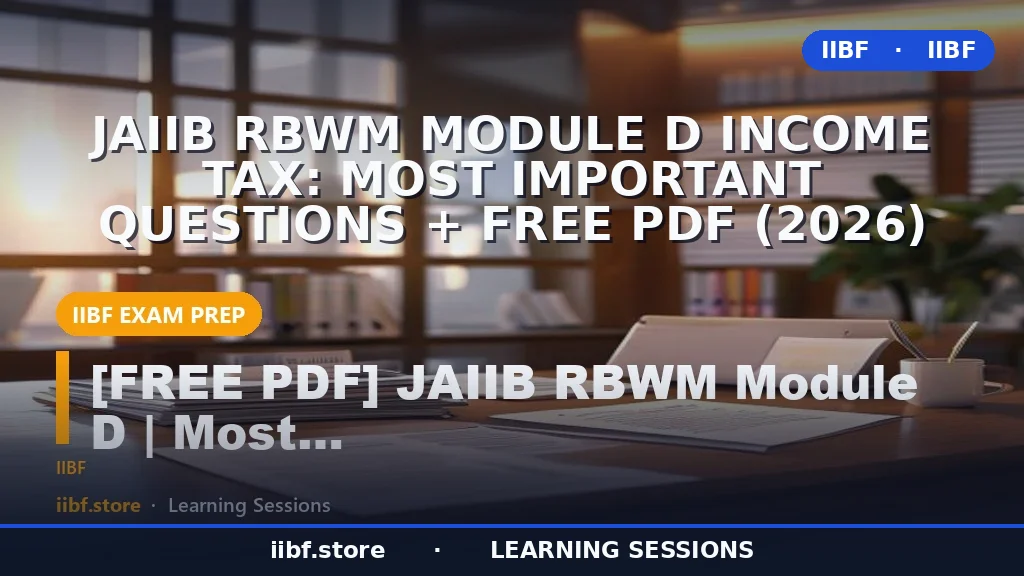 JAIIB RBWM Module D Income Tax: Most Important Questions + Free PDF (2026)