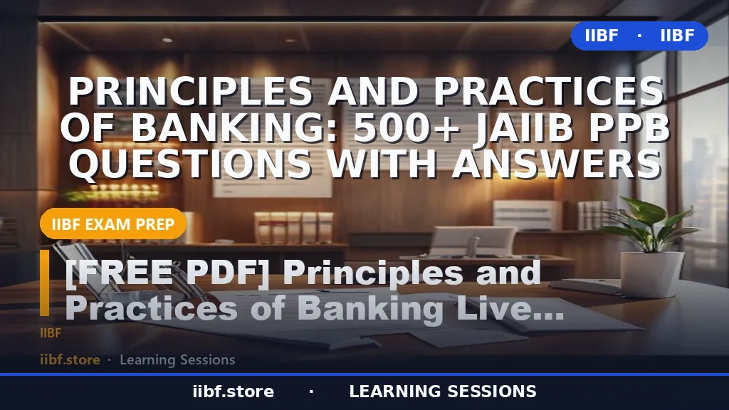 Principles and Practices of Banking: 500+ JAIIB PPB Questions with Answers
