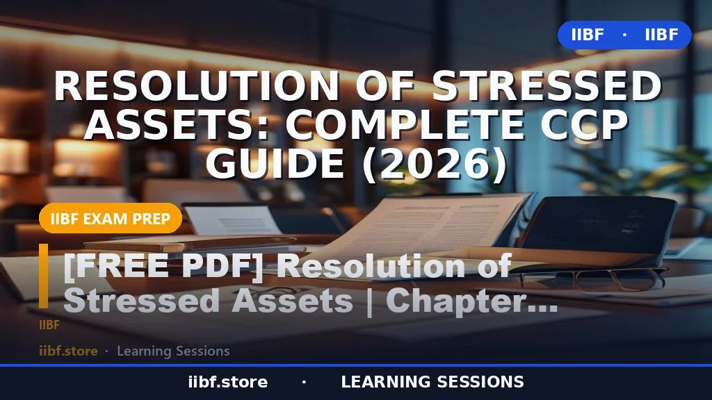 Resolution of Stressed Assets: Complete CCP Guide (2026)