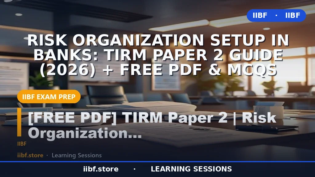 Risk Organization Setup in Banks: TIRM Paper 2 Guide (2026) + Free PDF & MCQs
