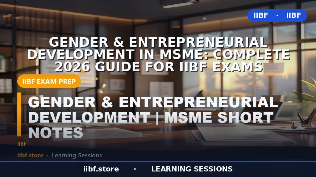 Gender & Entrepreneurial Development in MSME: Complete 2026 Guide for IIBF Exams