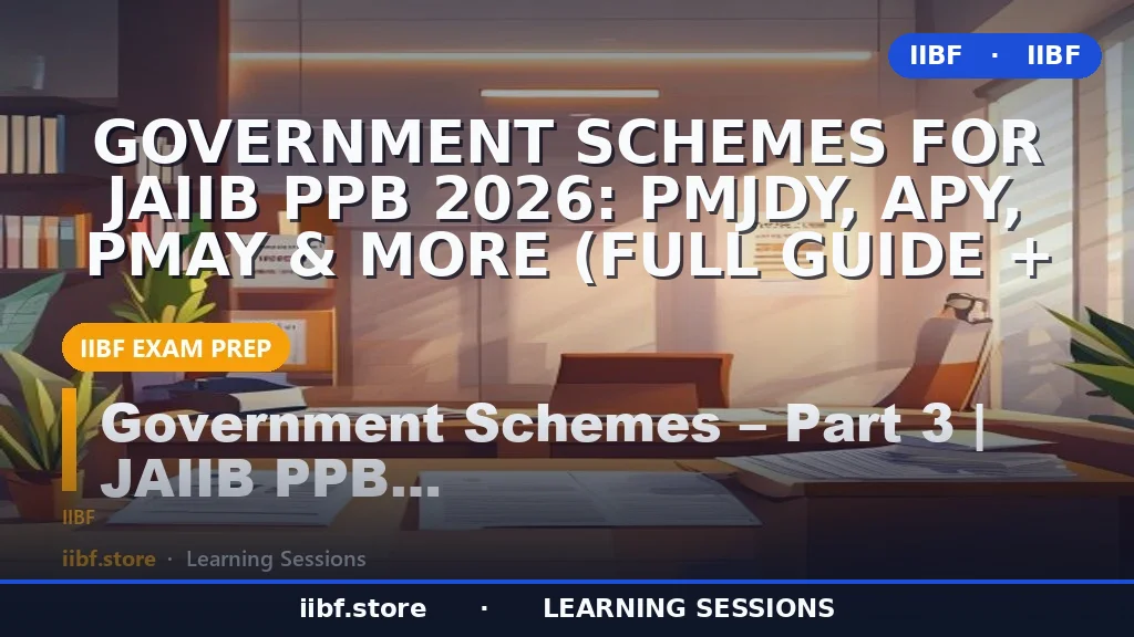 Government Schemes for JAIIB PPB 2026: PMJDY, APY, PMAY & More (Full Guide +