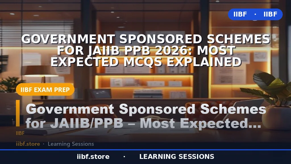Government Sponsored Schemes for JAIIB PPB 2026: Most Expected MCQs Explained