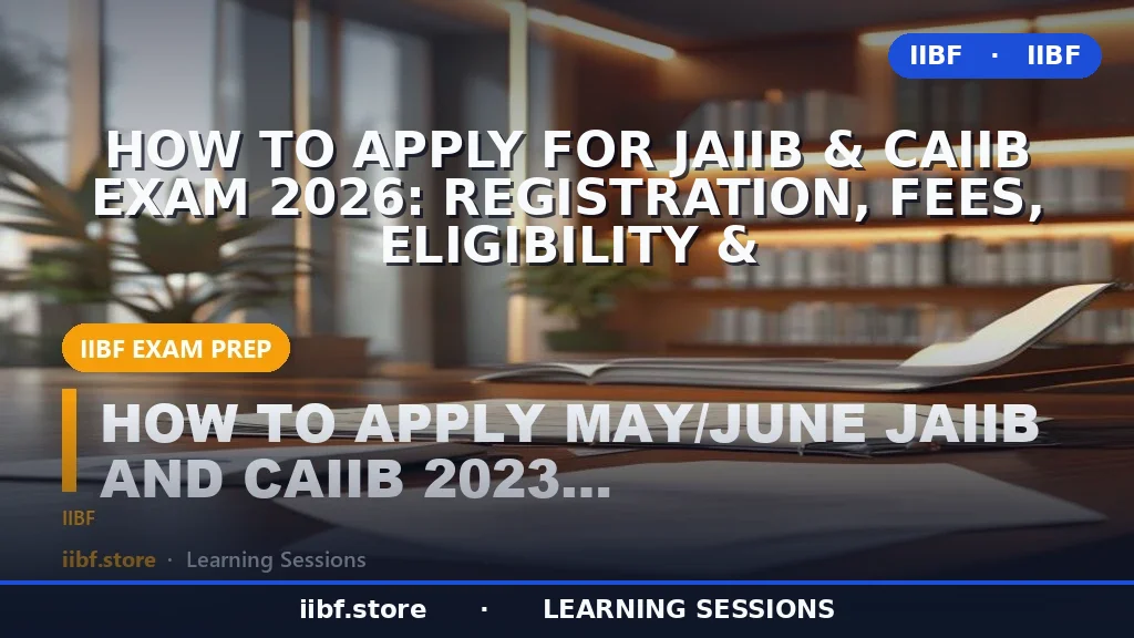 How to Apply for JAIIB & CAIIB Exam 2026: Registration, Fees, Eligibility &