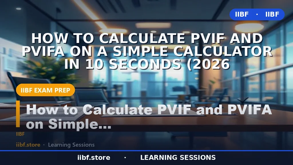 How to Calculate PVIF and PVIFA on a Simple Calculator in 10 Seconds (2026