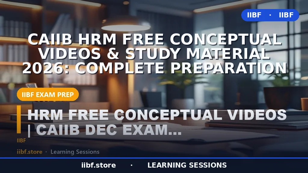 CAIIB HRM Free Conceptual Videos & Study Material 2026: Complete Preparation