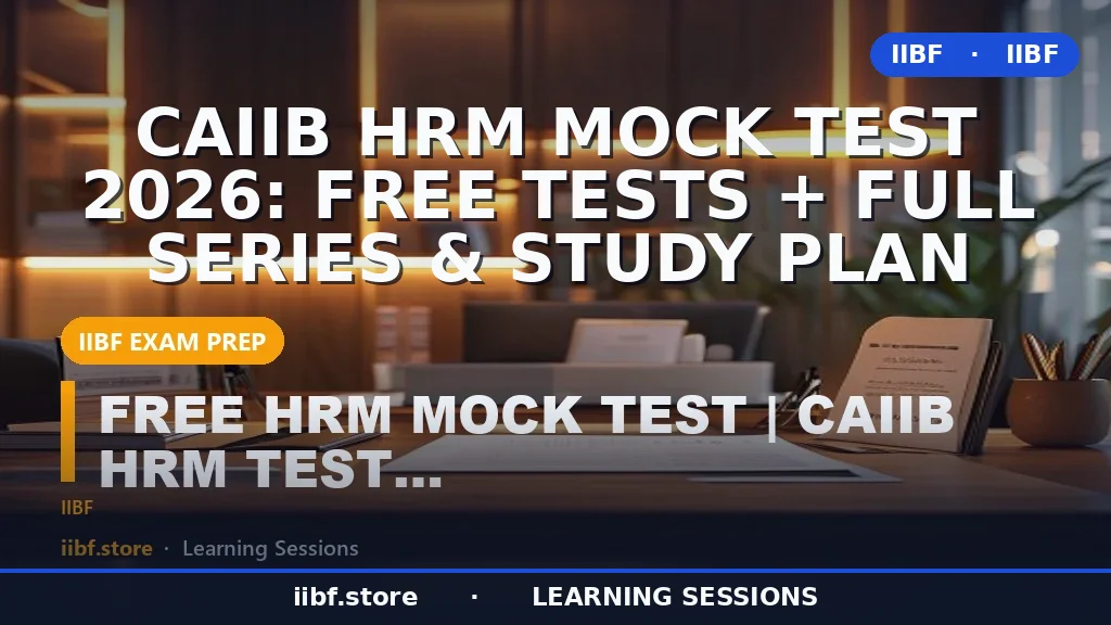 CAIIB HRM Mock Test 2026: Free Tests + Full Series & Study Plan