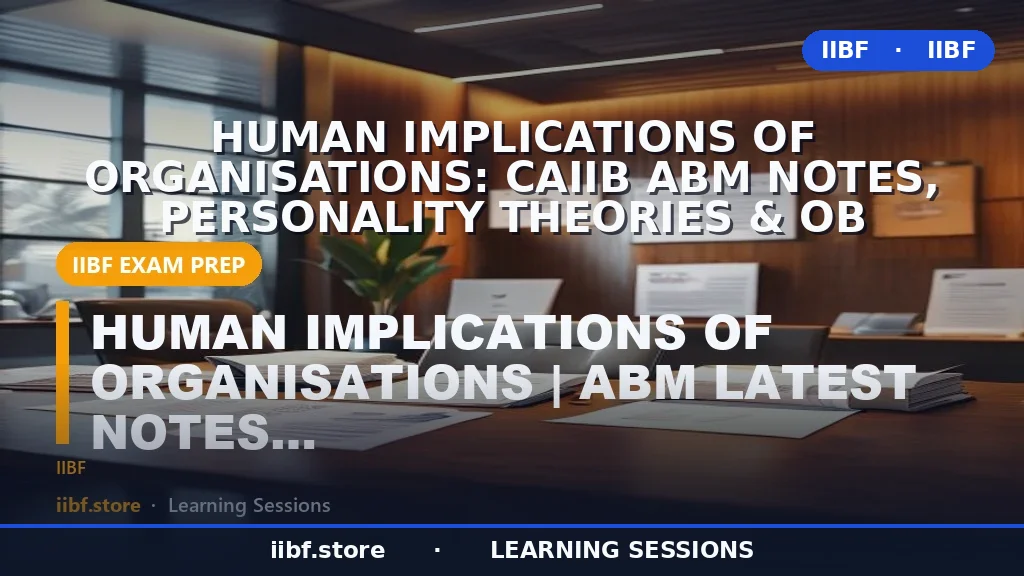 Human Implications of Organisations: CAIIB ABM Notes, Personality Theories & OB