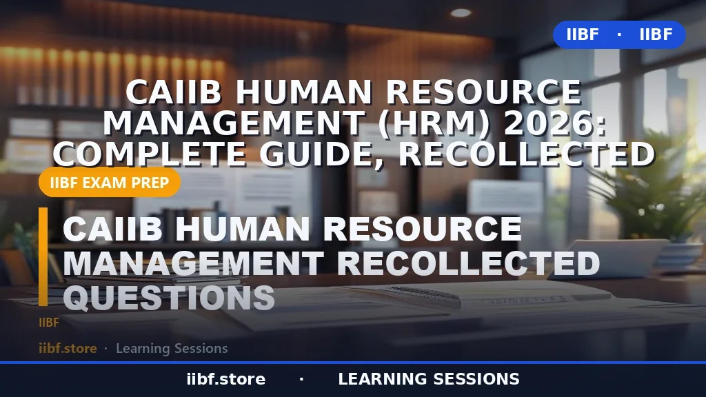 CAIIB Human Resource Management (HRM) 2026: Complete Guide, Recollected